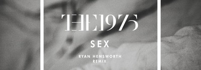 The 1975 - Sex (Ryan Hemsworth Remix)